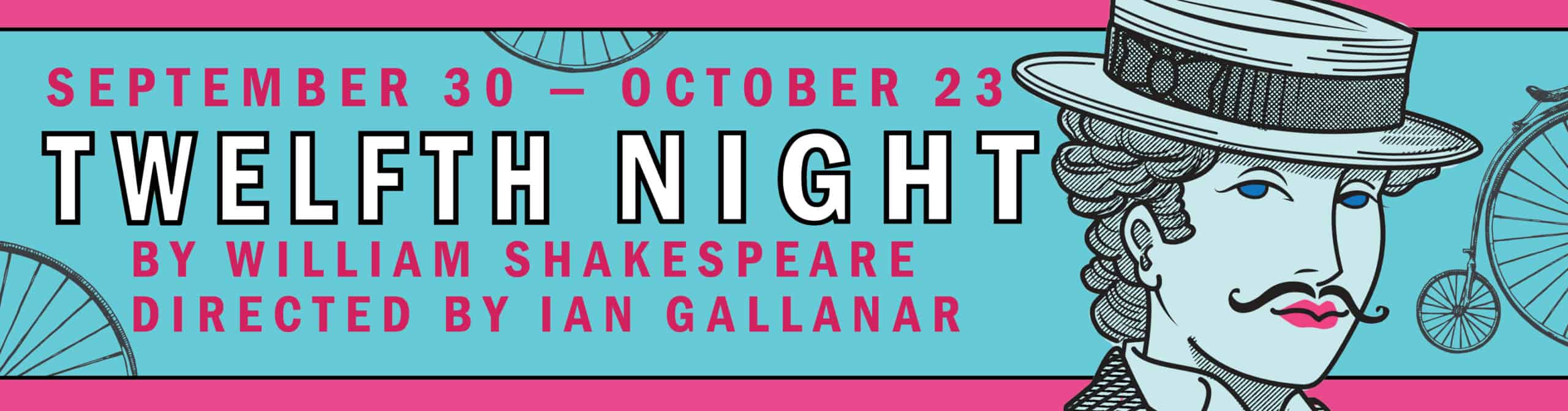 SHOW ANNOUNCE BANNER TN 002 Twelfth Night Directed by Ian Gallanar. Runs September 30th through October 23rd
