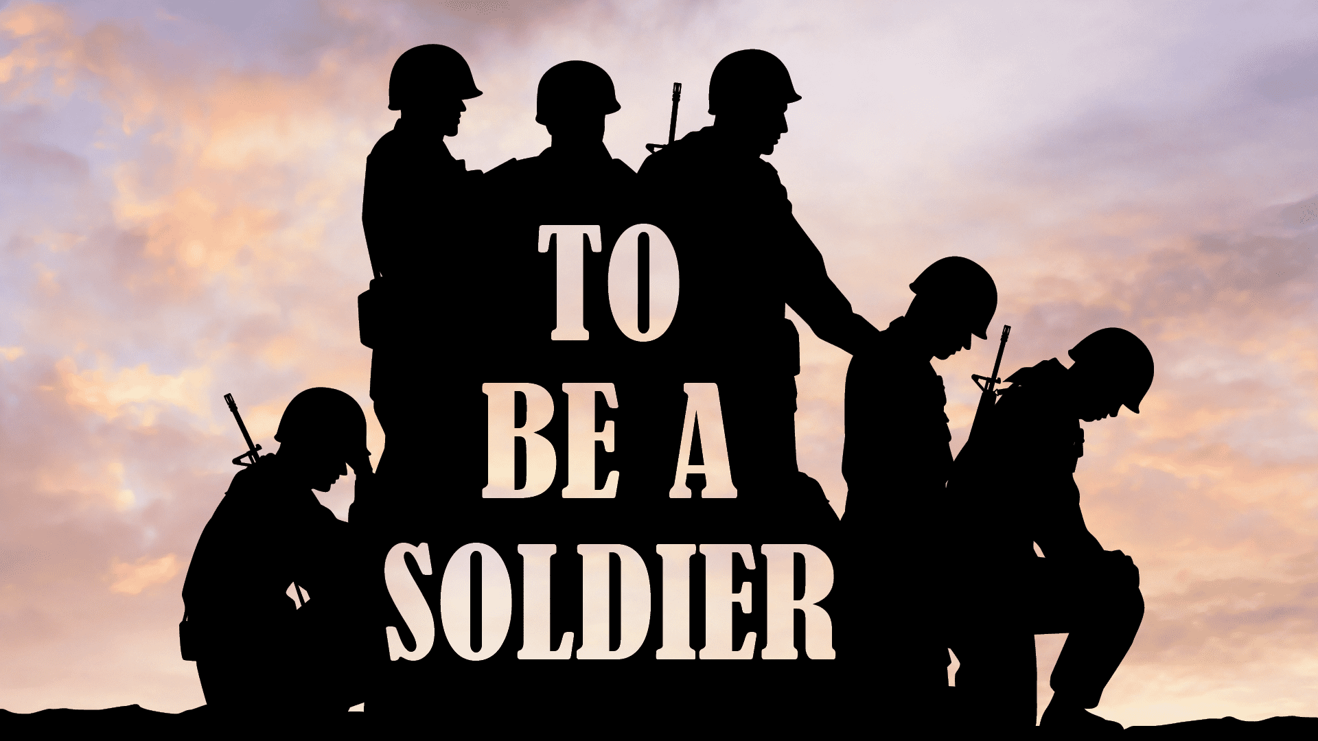 To be A Soldier