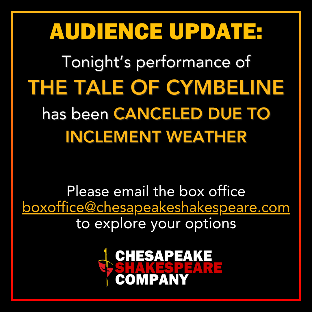 Tonight's performance of THE TALE OF CYMBELINE has been CANCELED DUE TO EXCESSIVE HEAT - 5